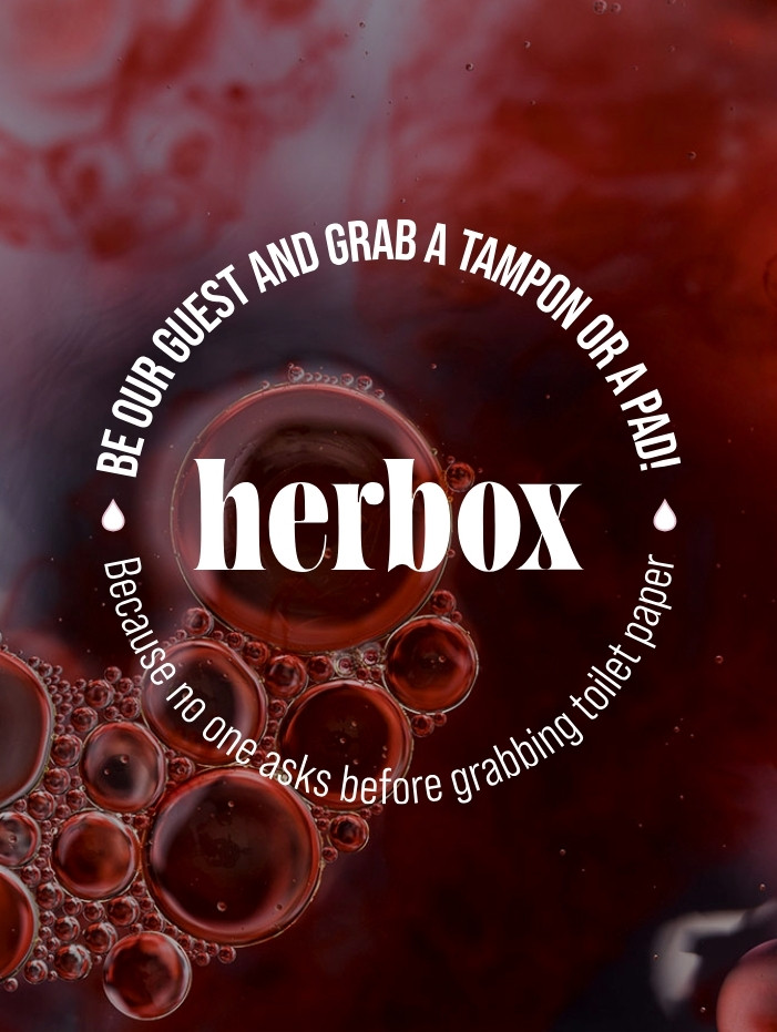 Bubblor i rött vatten med text: "Herbox. Be our guest and grab a tampon or a pad! Because no one asks before grabbing toilet paper."